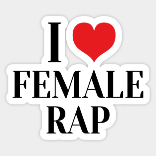 i love female rap Sticker